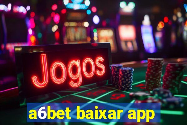 a6bet baixar app